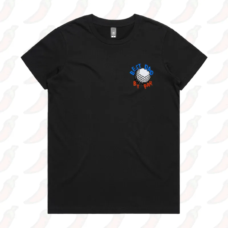 Best Dad By Par Ball ⛳ – Women's T Shirt