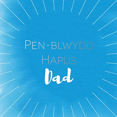 Birthday card 'Pen-blwydd hapus Dad' Dad